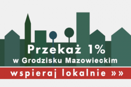 Przekaż 1% w Grodzisku Mazowieckim, wspieraj lokalnie