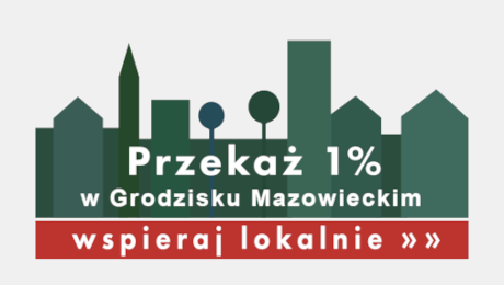 Przekaż 1% w Grodzisku Mazowieckim, wspieraj lokalnie