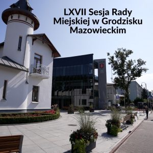 LXVII sesja Rady Miejskiej @ ul. T. Kościuszki 12