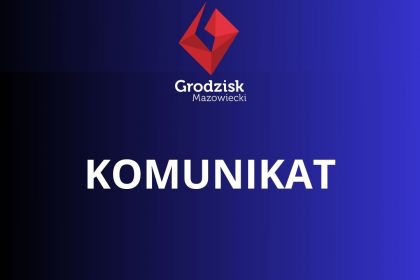 komunikat Burmistrz Grodziska Mazowieckiego