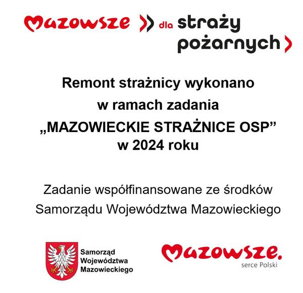 Remont strażnicy wykonano  w ramach zadania  „MAZOWIECKIE STRAŻNICE OSP” w 2024 roku  Zadanie współfinansowane ze środków  Samorządu Województwa Mazowieckiego