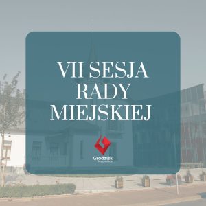 VII sesja Rady Miejskiej @ ul. T. Kościuszki 12