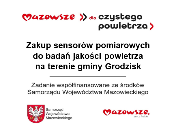 Mazowsze dla czystego powietrza Zakup sensorów pomiarowych do badań jakości powietrza na terenie gminy Grodzisk Zadanie współfinansowane ze środków Samorządu Województwa Mazowieckiego