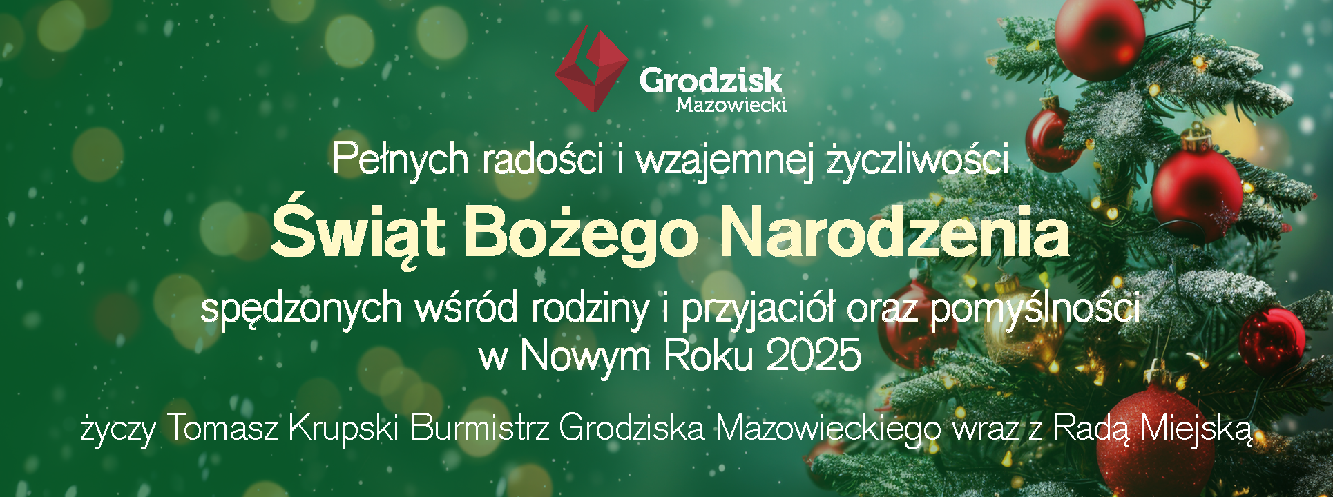 🎅 Pełnych radości i wzajemnej życzliwości Świąt Bożego Narodzenia spędzonych wśród rodziny i przyjaciół oraz pomyślności w Nowym Roku 2025 życzy Tomasz Krupski Burmistrz Grodziska Mazowieckiego wraz z Radą Miejską. 🌟