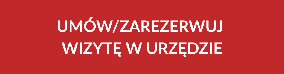 UMÓW/ZAREZERWUJ WIZYTĘ W URZĘDZIE