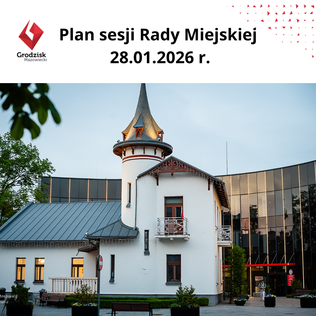 Plan sesji Rady Miejskiej Grodzisk Mazowiecki 28.01.2026 r.
